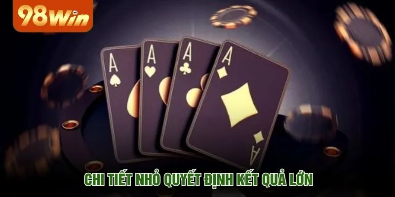 Chi tiết nhỏ quyết định kết quả lớn