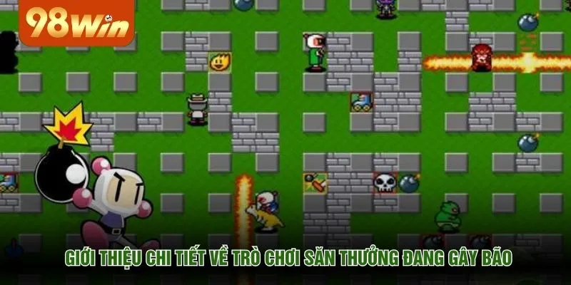 Giới thiệu chi tiết về trò chơi săn thưởng đang gây bão